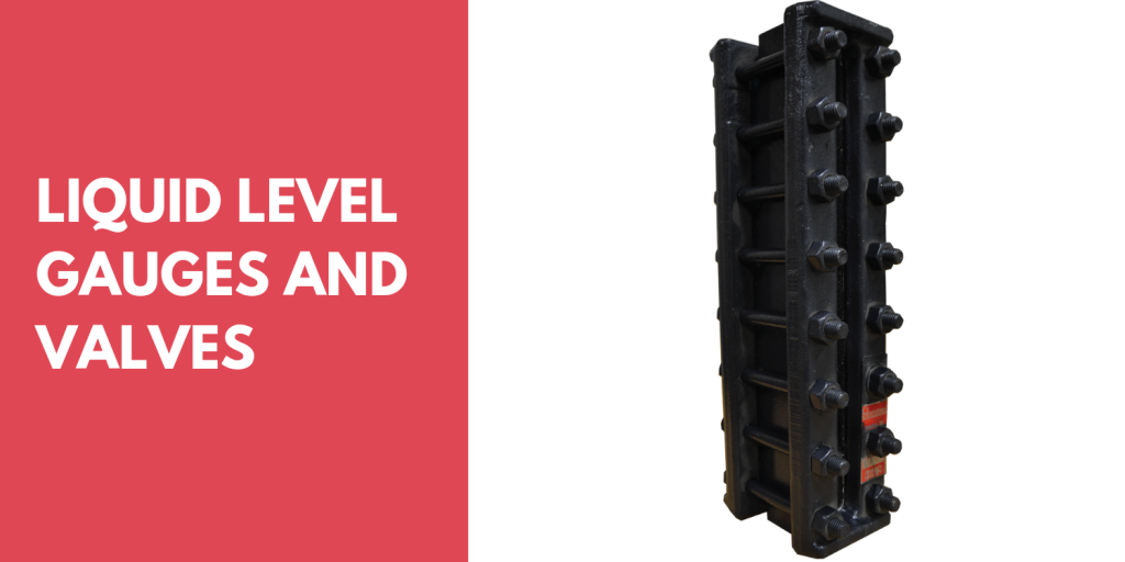 LIQUID LEVEL GAUGES AND VALVES